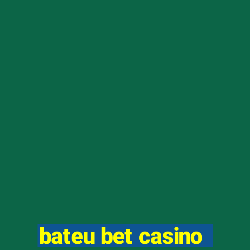 bateu bet casino